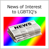 News of Interest to LGBTIQ's